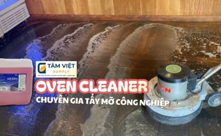 oven cleaner tẩy dầu mỡ nhà bếp tâm việt supply